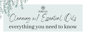 Everything you Need to Know about Cleaning with Essential Oils