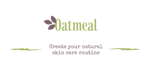 Creating your natural skin care routine: Oatmeal