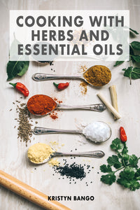 Cooking with Herbs and Essential Oils